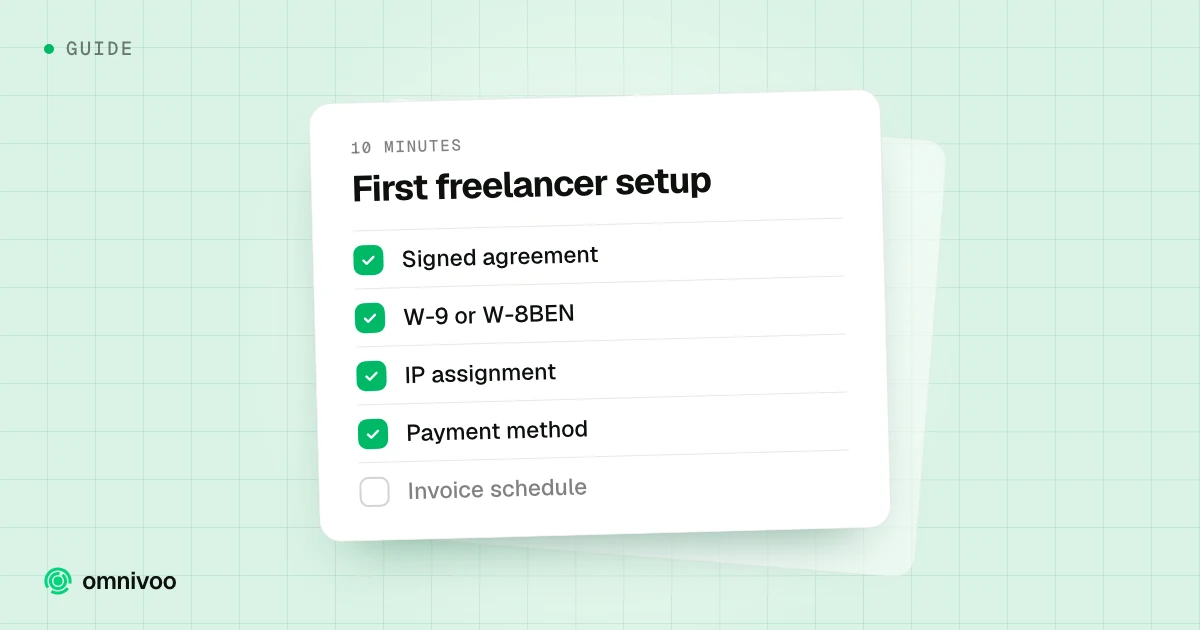 First freelancer setup: Signed agreement, W-9 or W-8BEN, IP assignment, Payment method and Invoice schedule