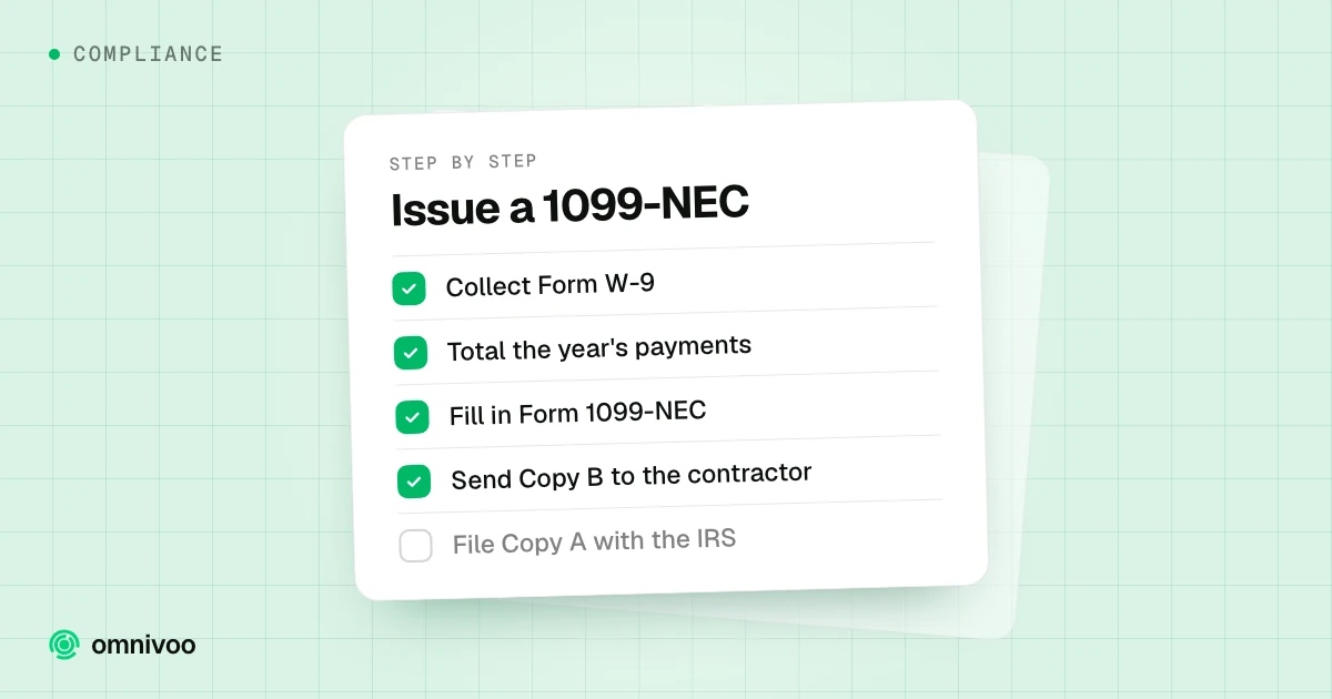 Issue a 1099-NEC: Collect Form W-9, Total the year's payments, Fill in Form 1099-NEC, Send Copy B to the contractor and File Copy A with the IRS