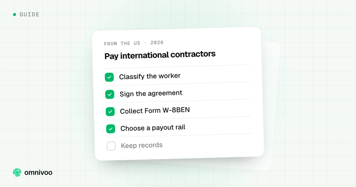 Pay international contractors: Classify the worker, Sign the agreement, Collect Form W-8BEN, Choose a payout rail and Keep records